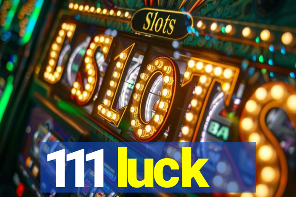 111 luck